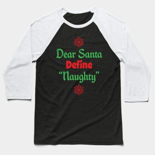 Funny Christmas Gift - Define Naughty Dear Santa print Baseball T-Shirt